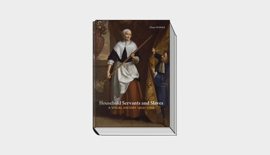 Diane Wolfthal. Household Servants and Slaves: A Visual History, 1300–1700. Yale. 272 с.: 170 цв. ил. £35/$45. На английском языке
