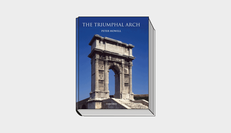 Peter Howell. The Triumphal Arch. Unicorn Publishing. 384 c. £50.На английском языке.