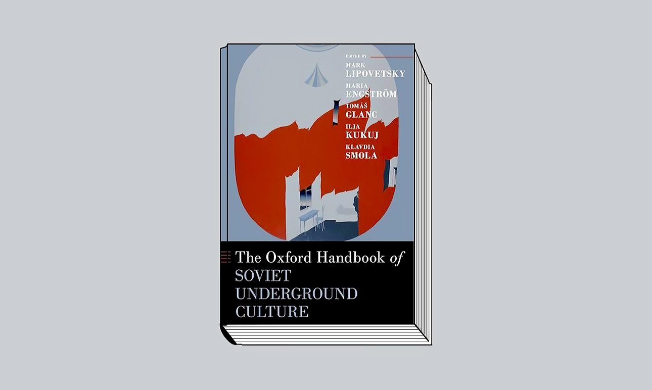The Oxford Handbook of Soviet Underground Culture / Edited by Marc Lipovetsky, Maria Engstrom, Tomas Glanc, Ilja Kukuj, Klavdia Smola. Oxford University Press, 2024. На английском языке