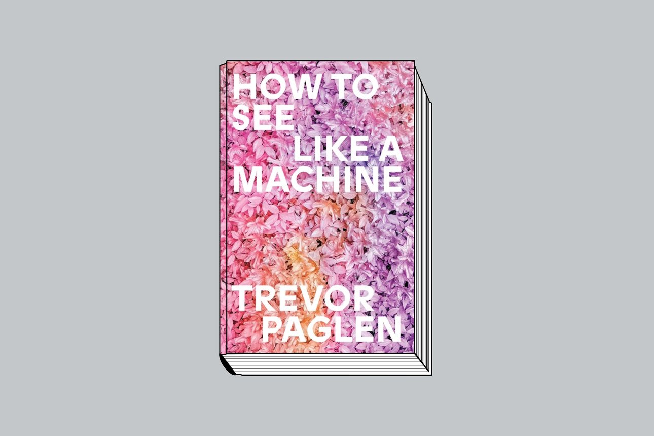 Trevor Paglen. How to See Like a Machine: Images after AI. Verso Books. 192 с. £17,99. На английском языке