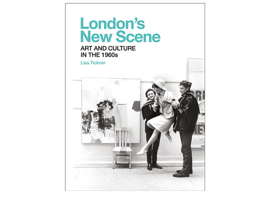 London’s New Scene: Art and Culture of the 1960s, Lisa Tickner, Yale University Press, 416pp, £35 (hb)
