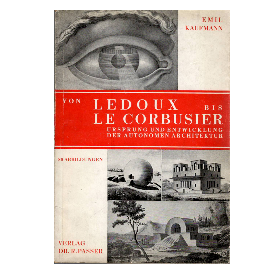 Обложка книги Эмиля Кауфмана «От Леду до Ле Корбюзье». Wien-Leipzig: Verlag Dr. R. Passer. 1933. Фото: Verlag Dr. R. Passer