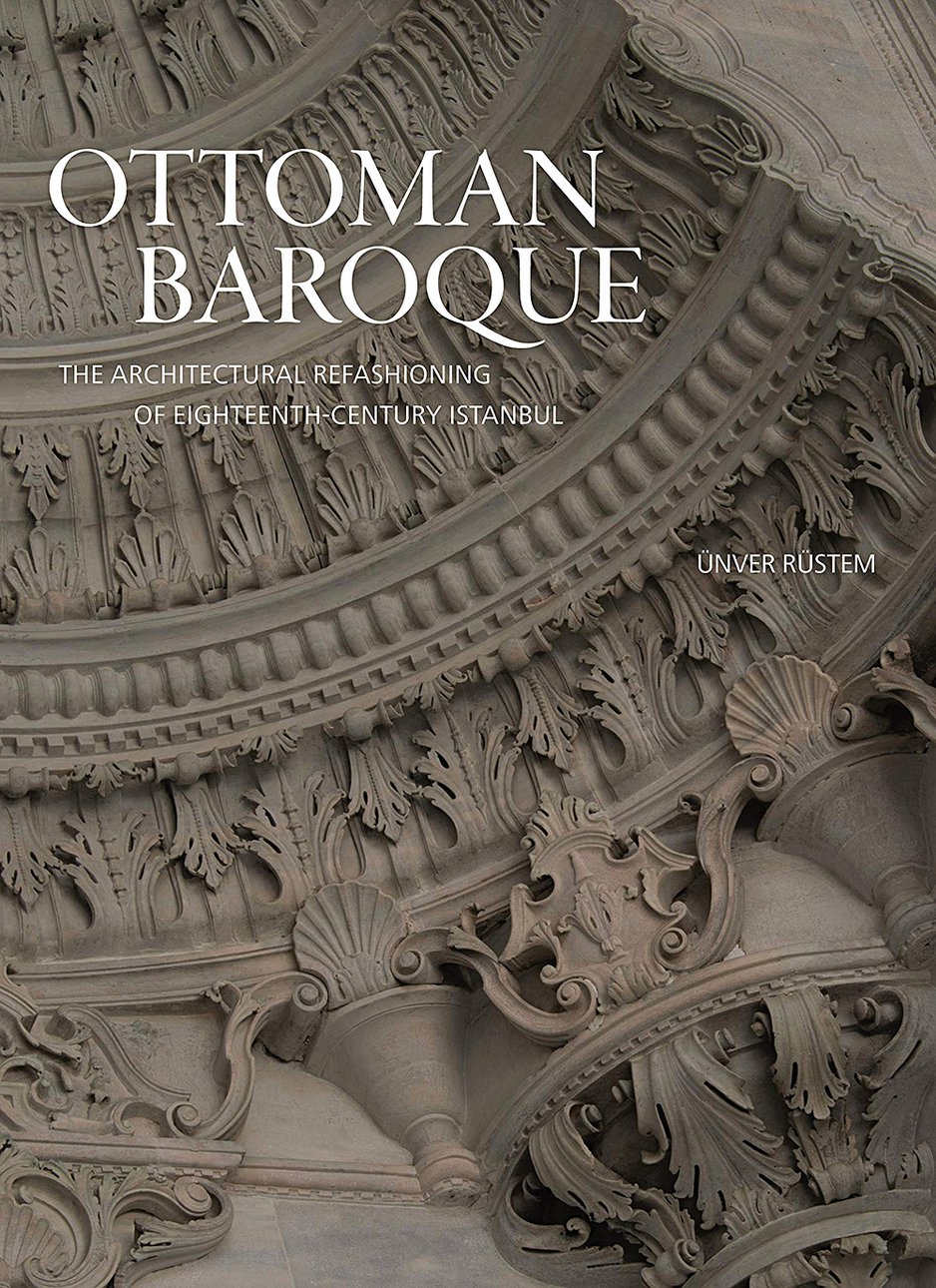 Ünver Rüstem. Ottoman Baroque: The Architectural Refashioning of Eighteenth- Century Istanbul. Princeton University Press. 336 с. £54.На английском языке