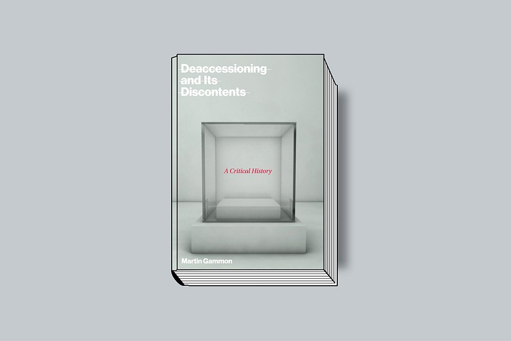 Martin Gammon. Deaccessioning and Its Discontents: А Critical History. MIT Press. 448 с.£35, $44,95. На английском языке