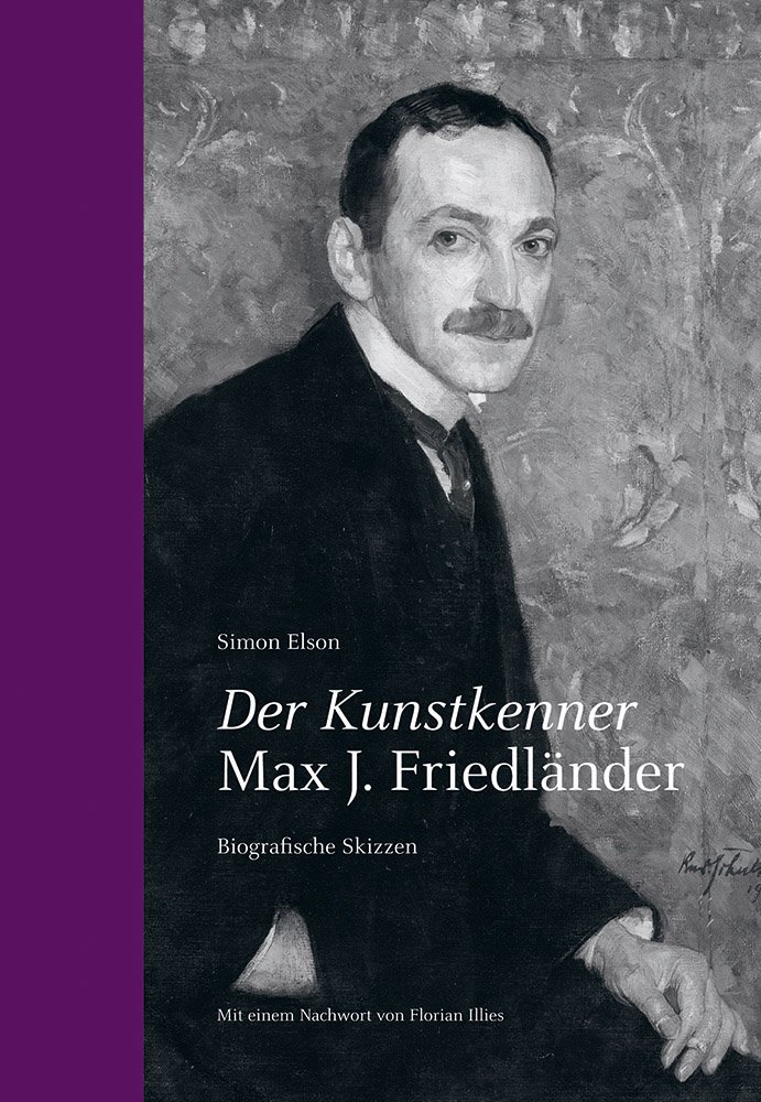 Simon Elson. Der Kunstkenner Max J. Friedlӓnder: Biografische Skizzen. Walther König. 527 с. €48. На немецком языке