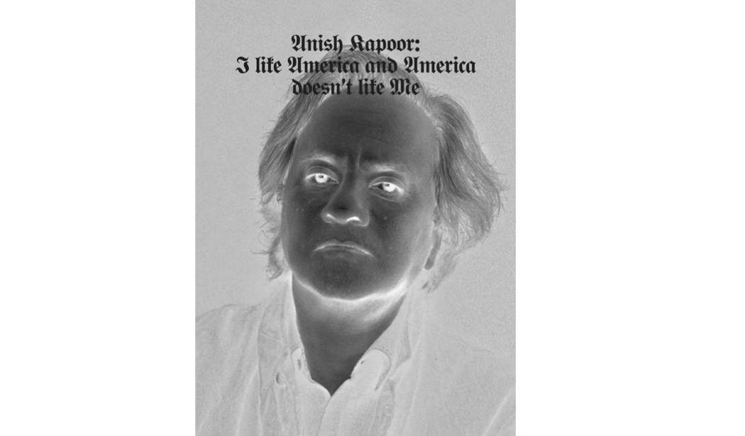 Аниш Капур. «Я люблю Америку, но Америка не любит меня». Courtesy of the artist