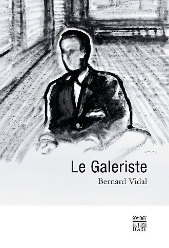 Bernard Vidal. Le Galeriste. Somogy Editions d’Art. 164 с. €20 (мягкая обложка). На французском языке