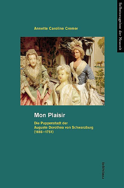 Annette Caroline Cremer. Mon Plaisir: Die Puppenstadt der Auguste Dorothea von Schwarzburg (1666–1751). Böhlau Verlag. 518 с. €74,90 (твердая обложка). На немецком языке