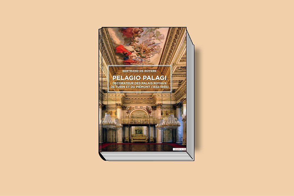 Bertrand de Royere. Pelagio Palagi: Décorateur des Palais Royaux de Turin et du Piémont (1832–1856). Mare et Martin. 400 c. €70. На французском языке