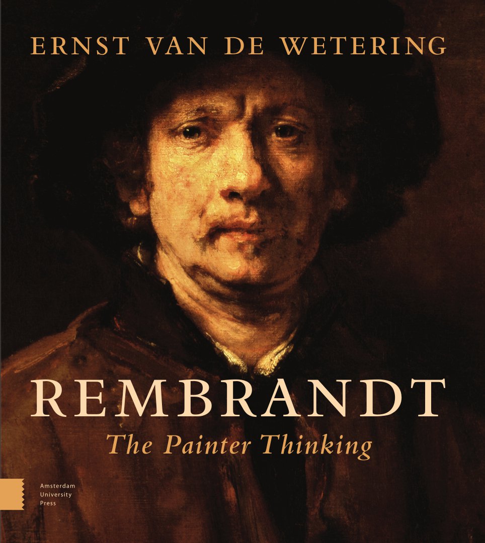 Ernst van de Wetering. Rembrandt: Тhe Painter Thinking. Amsterdam University Press. 336 c. £64, €89 (твердая обложка), £34,95, €44,95 (мягкая обложка). На английском языке