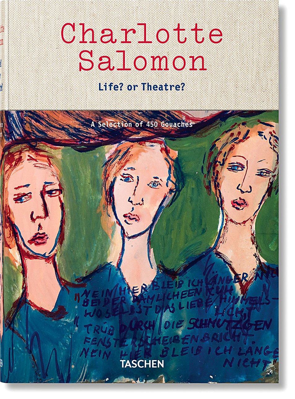 Charlotte Salomon. Life? or Theatre?: A Selection of 450 Gouaches / Judit C. E. Belinfante, Evelyn Benesch, eds. Koln: Taschen, 2017. На английском языке
