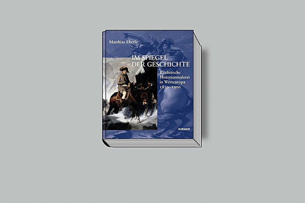 Matthias Eberle. Im Spiegel der Geschichte: Realistische Historienmalerei in Westeuropa 1830–1900. Hirmer Verlag. 496 c. €69. На немецком языке